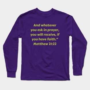 Bible Verse Matthew 21:22 Long Sleeve T-Shirt